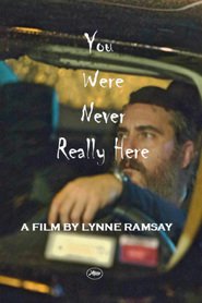 You Were Never Really Here (2017) смотреть онлайн бесплатно