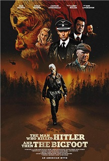 watch hd The Man Who Killed Hitler and Then The Bigfoot (2019) online